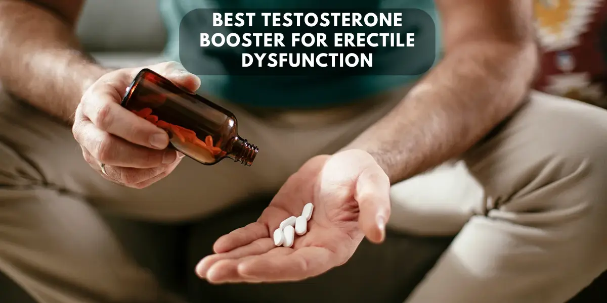 Best Testosterone Booster For Erectile Dysfunction