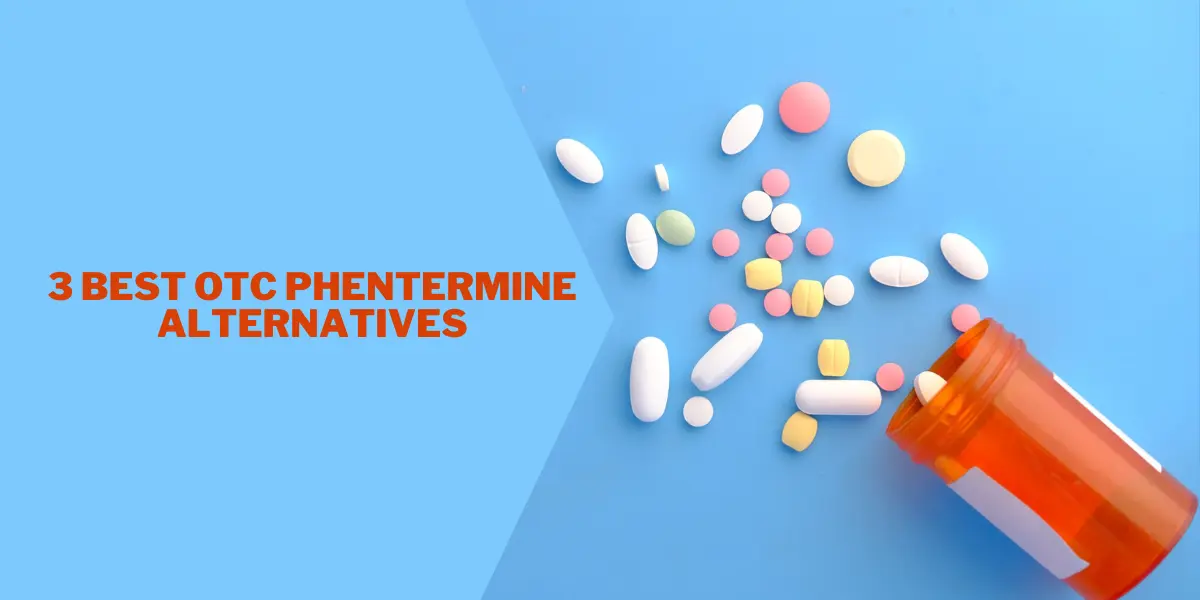 3 Best OTC Phentermine Alternatives