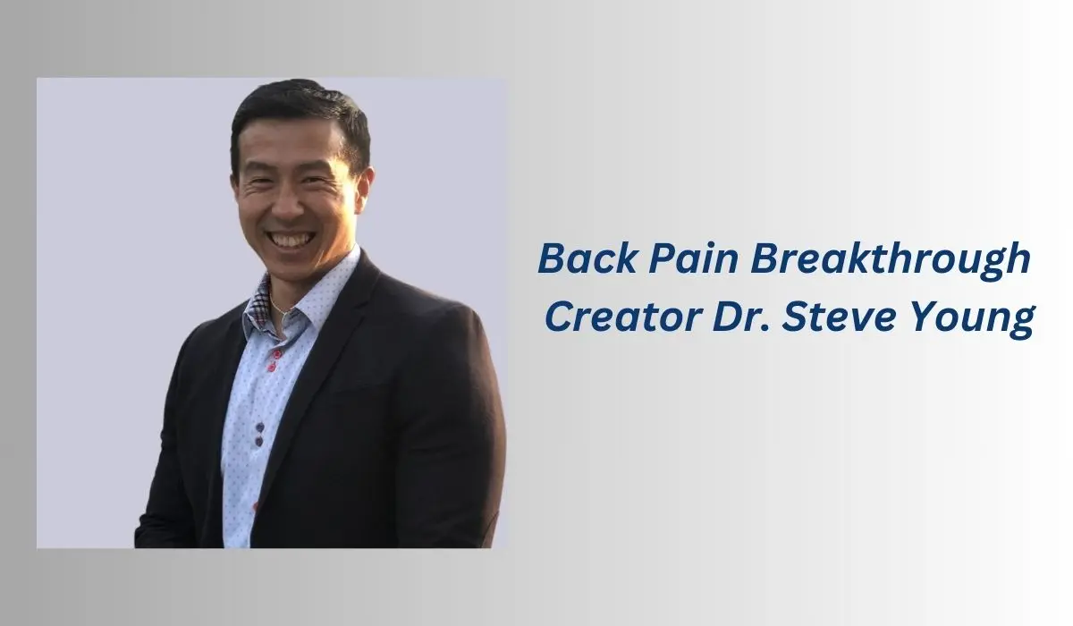 Back Pain Breakthrough 
Creator Dr. Steve Young