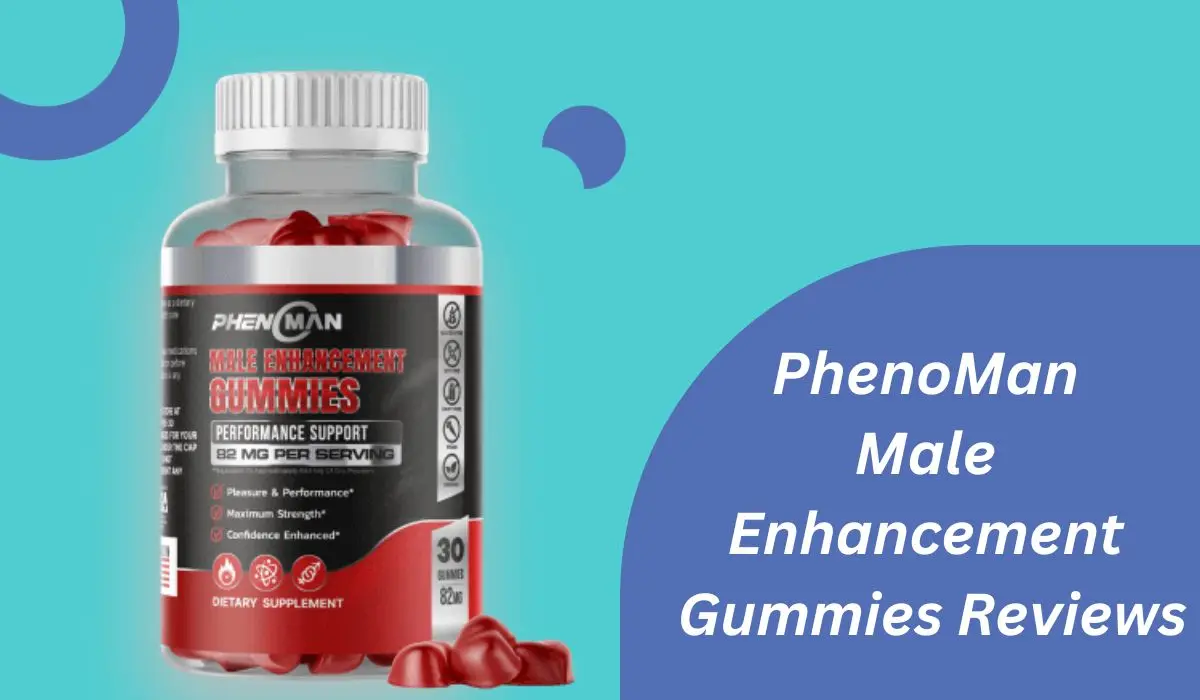 PhenoMan Male Enhancement Gummies Reviews